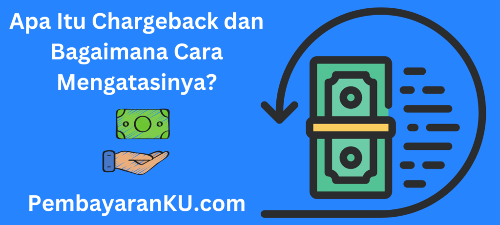 Apa Itu Chargeback dan Bagaimana Cara Mengatasinya